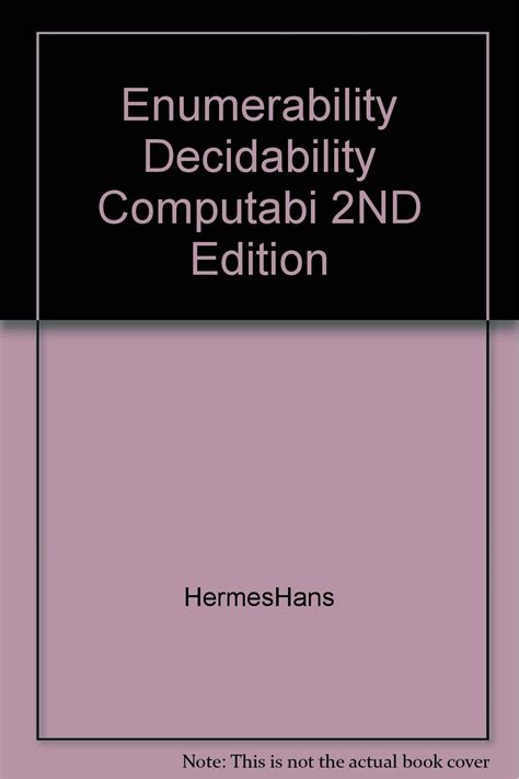 hans hermes jeka|Computability Theory: Enumerability, Decidability, and  .